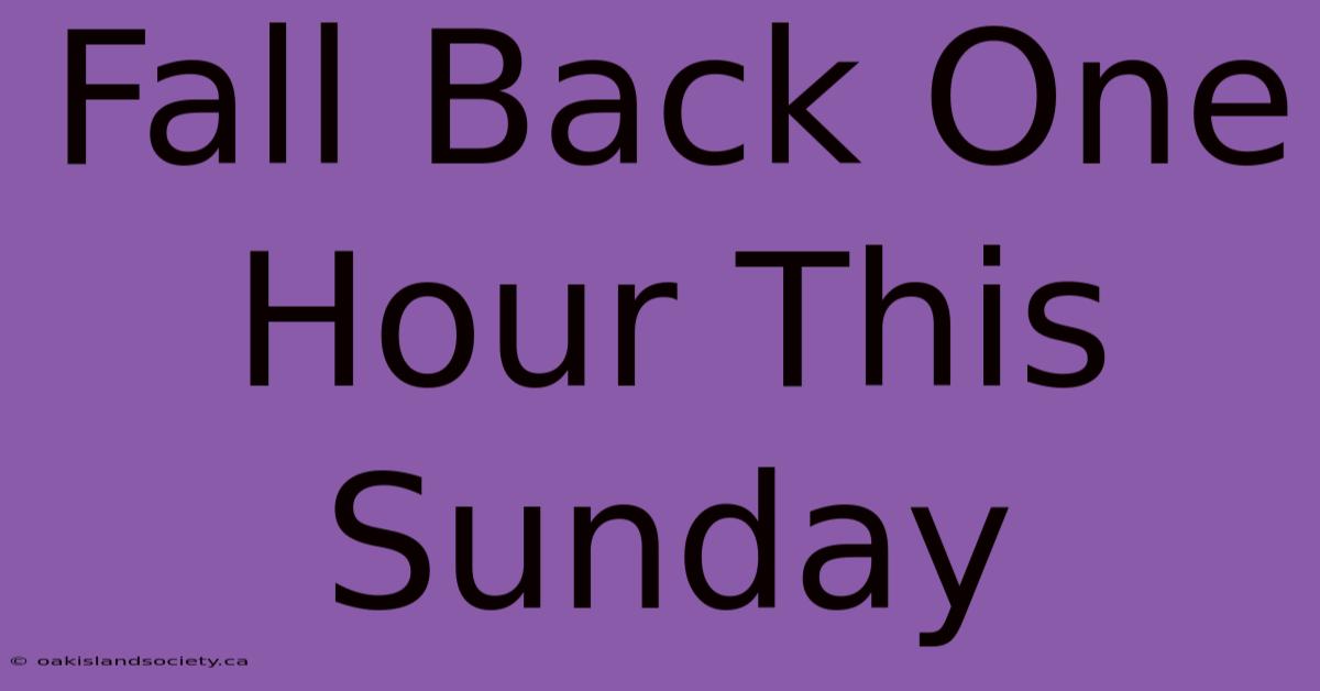 Fall Back One Hour This Sunday