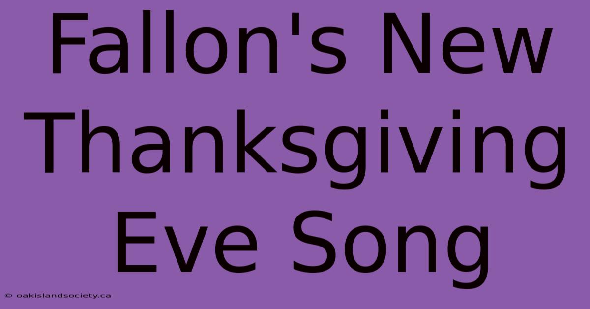 Fallon's New Thanksgiving Eve Song