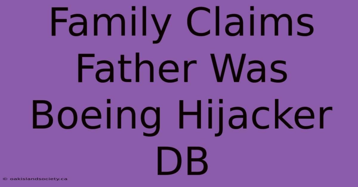 Family Claims Father Was Boeing Hijacker DB