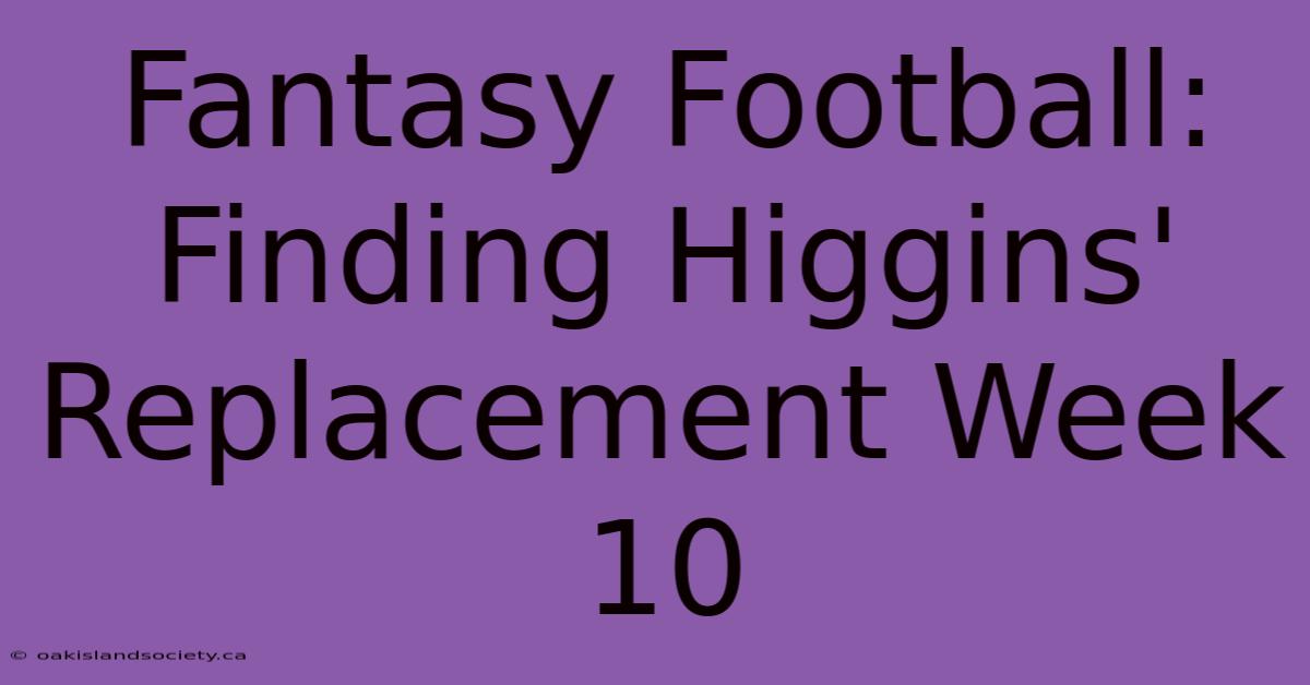 Fantasy Football: Finding Higgins' Replacement Week 10