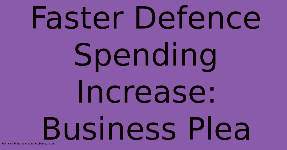 Faster Defence Spending Increase: Business Plea