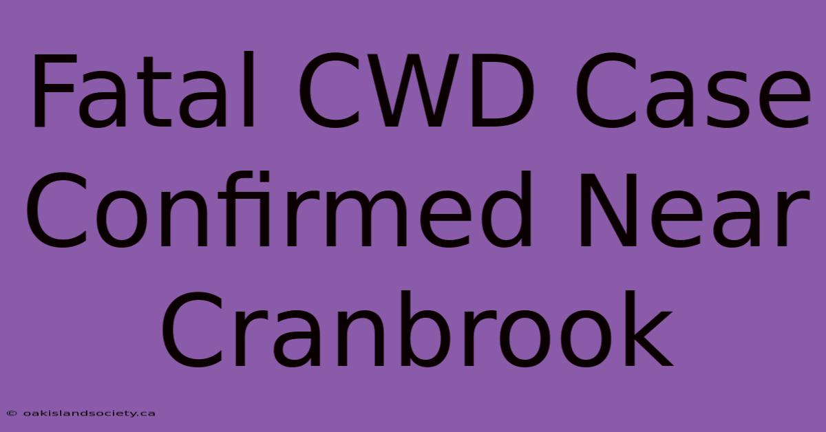 Fatal CWD Case Confirmed Near Cranbrook