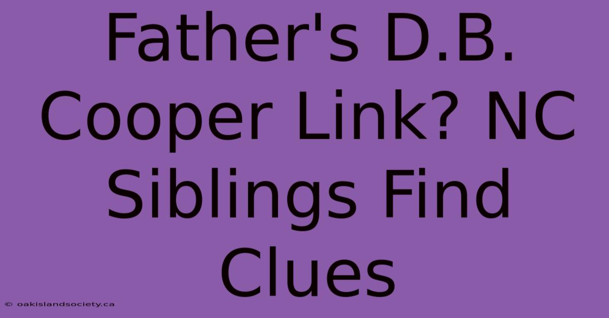 Father's D.B. Cooper Link? NC Siblings Find Clues