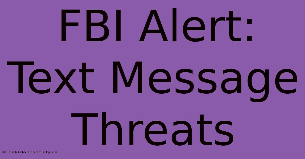 FBI Alert: Text Message Threats