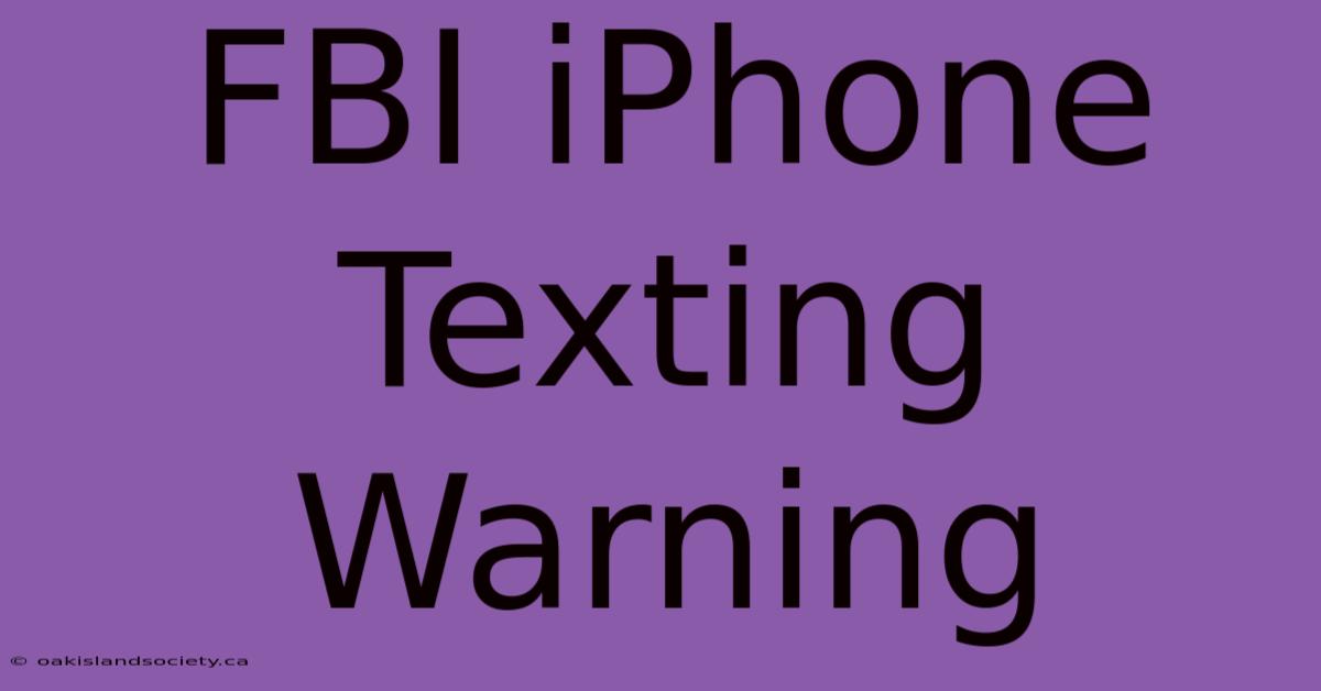 FBI IPhone Texting Warning