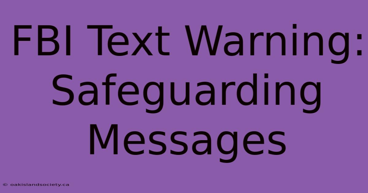 FBI Text Warning: Safeguarding Messages