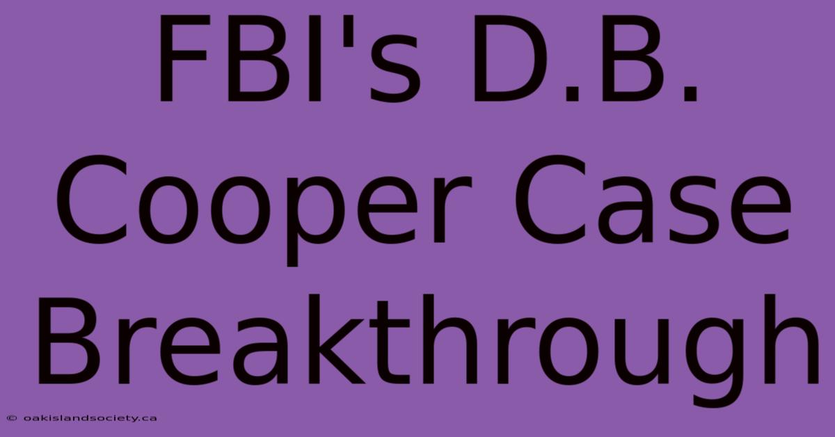 FBI's D.B. Cooper Case Breakthrough