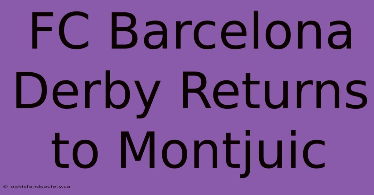 FC Barcelona Derby Returns To Montjuic