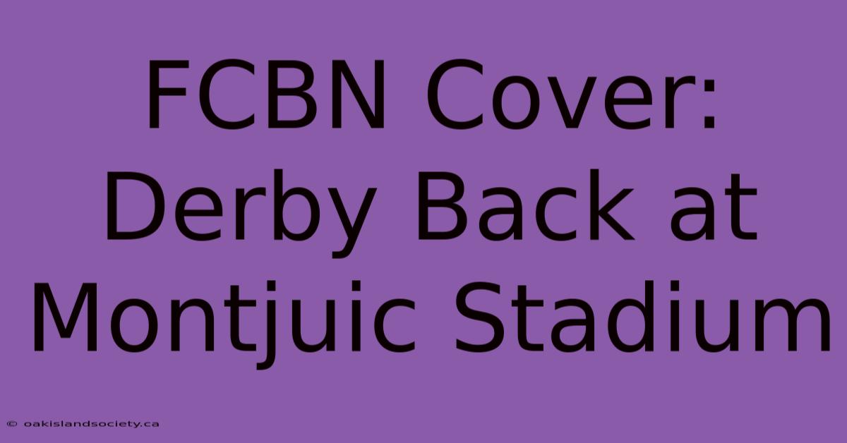 FCBN Cover: Derby Back At Montjuic Stadium