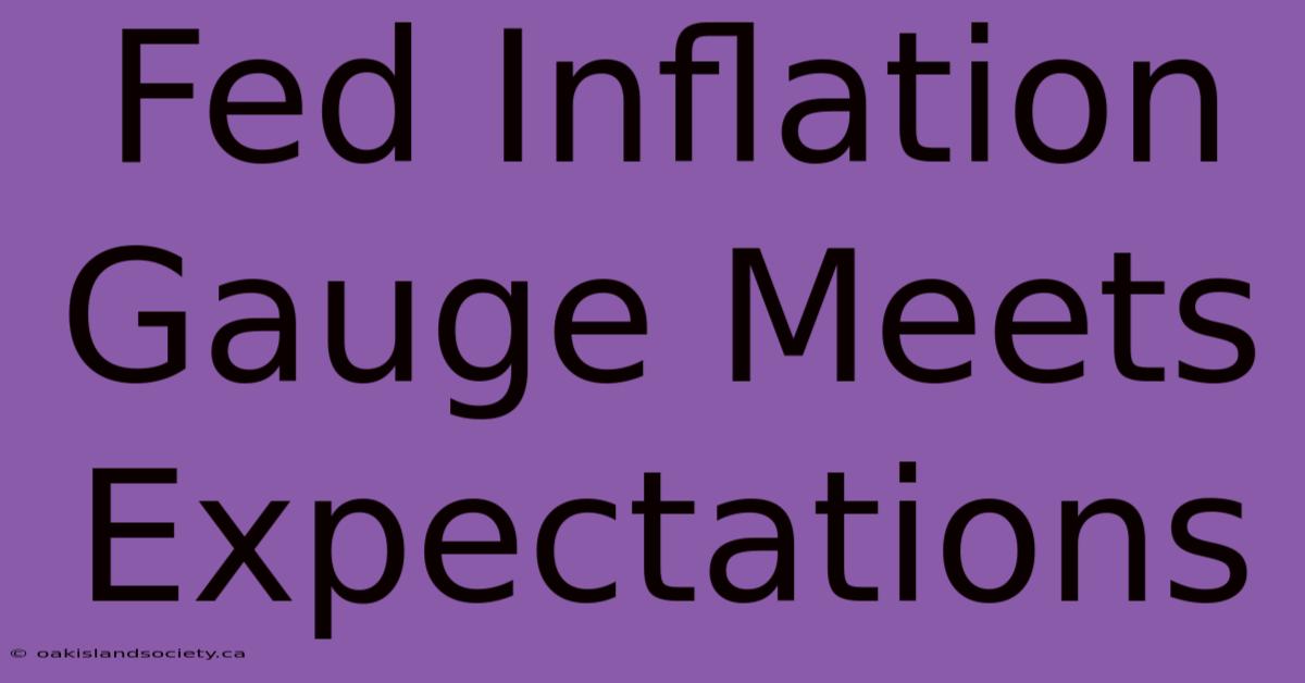 Fed Inflation Gauge Meets Expectations