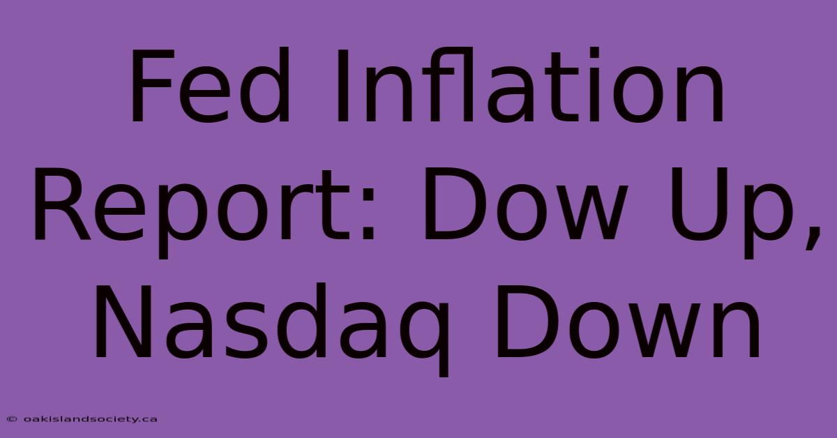 Fed Inflation Report: Dow Up, Nasdaq Down