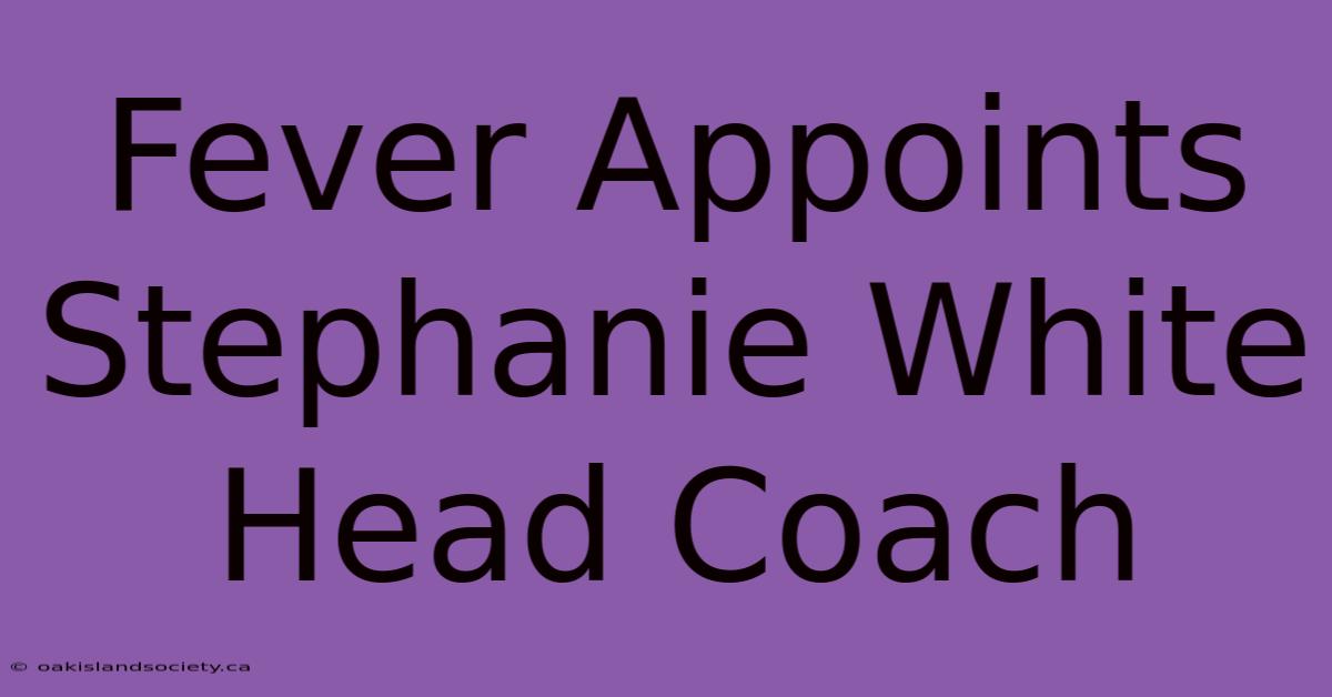 Fever Appoints Stephanie White Head Coach