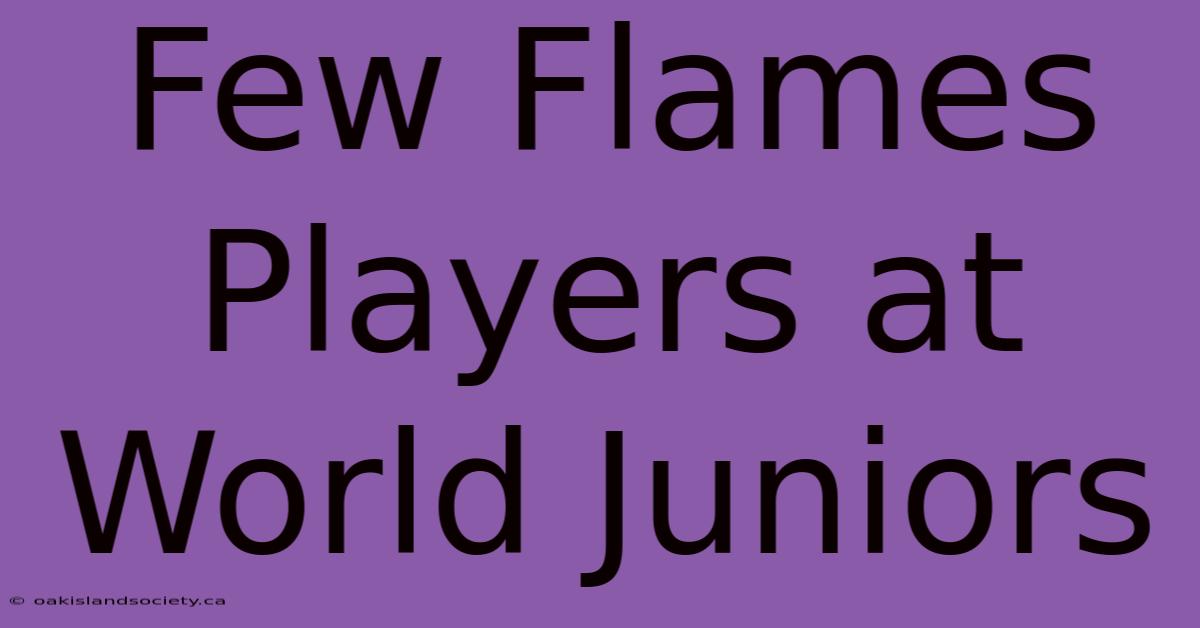 Few Flames Players At World Juniors