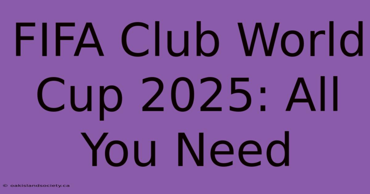 FIFA Club World Cup 2025: All You Need