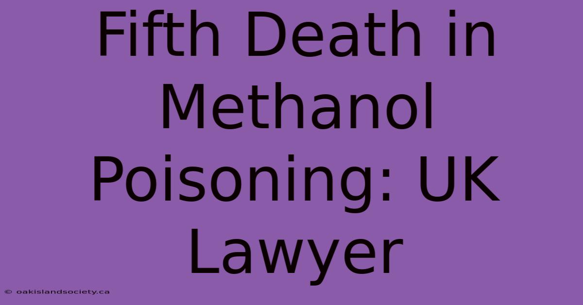 Fifth Death In Methanol Poisoning: UK Lawyer