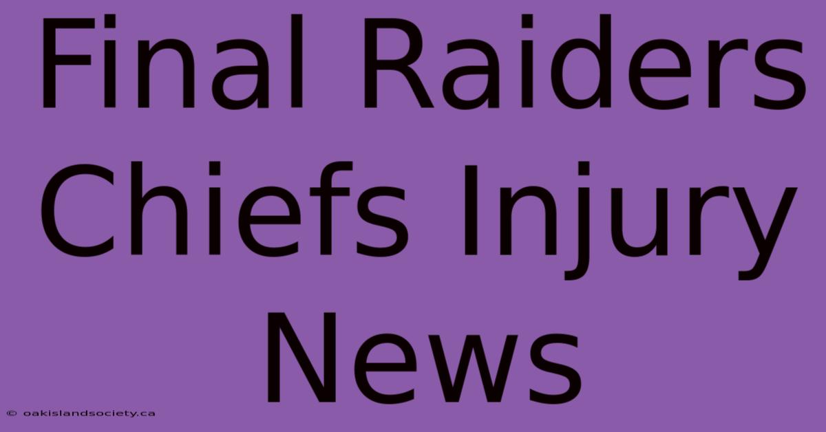 Final Raiders Chiefs Injury News