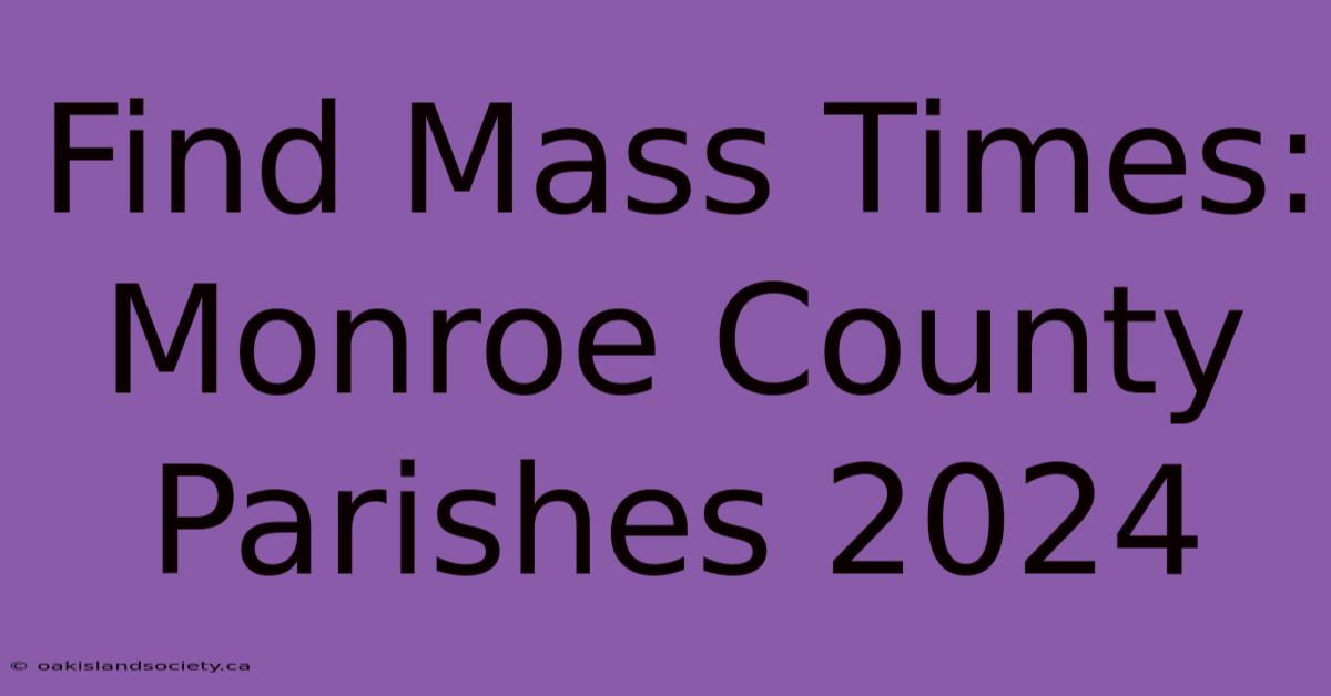 Find Mass Times: Monroe County Parishes 2024