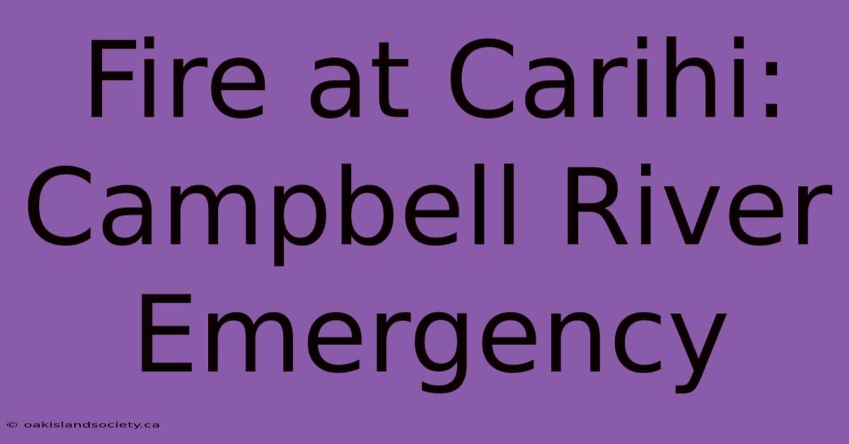 Fire At Carihi: Campbell River Emergency