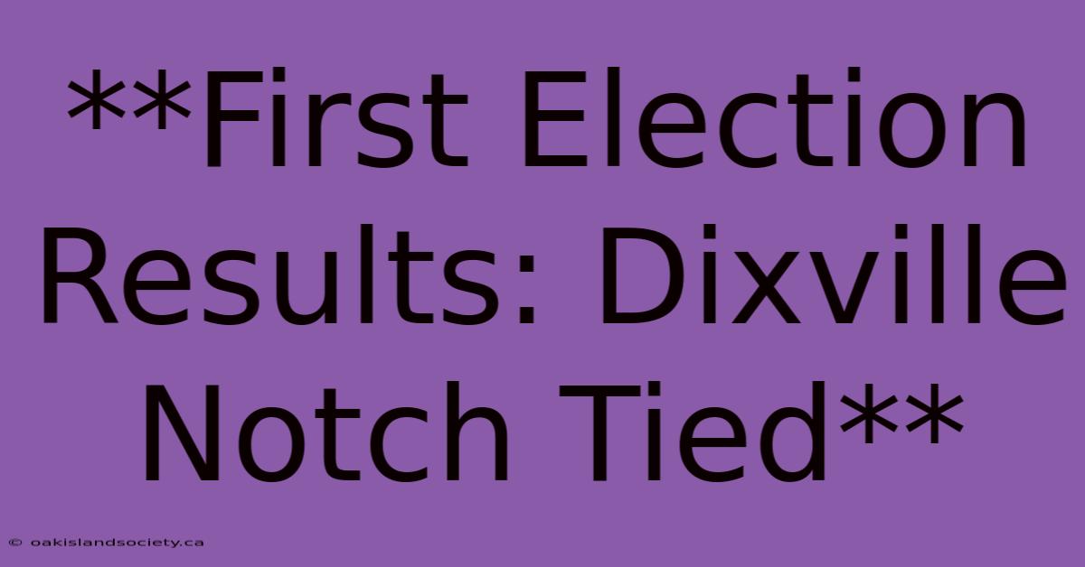 **First Election Results: Dixville Notch Tied**