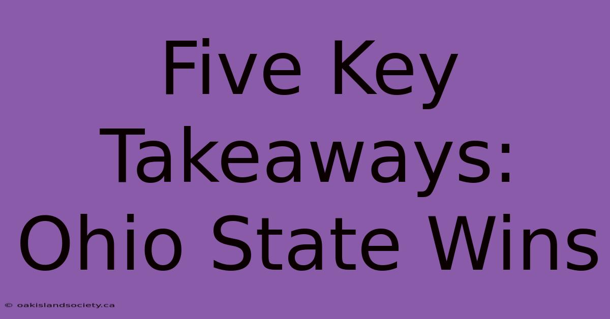 Five Key Takeaways: Ohio State Wins