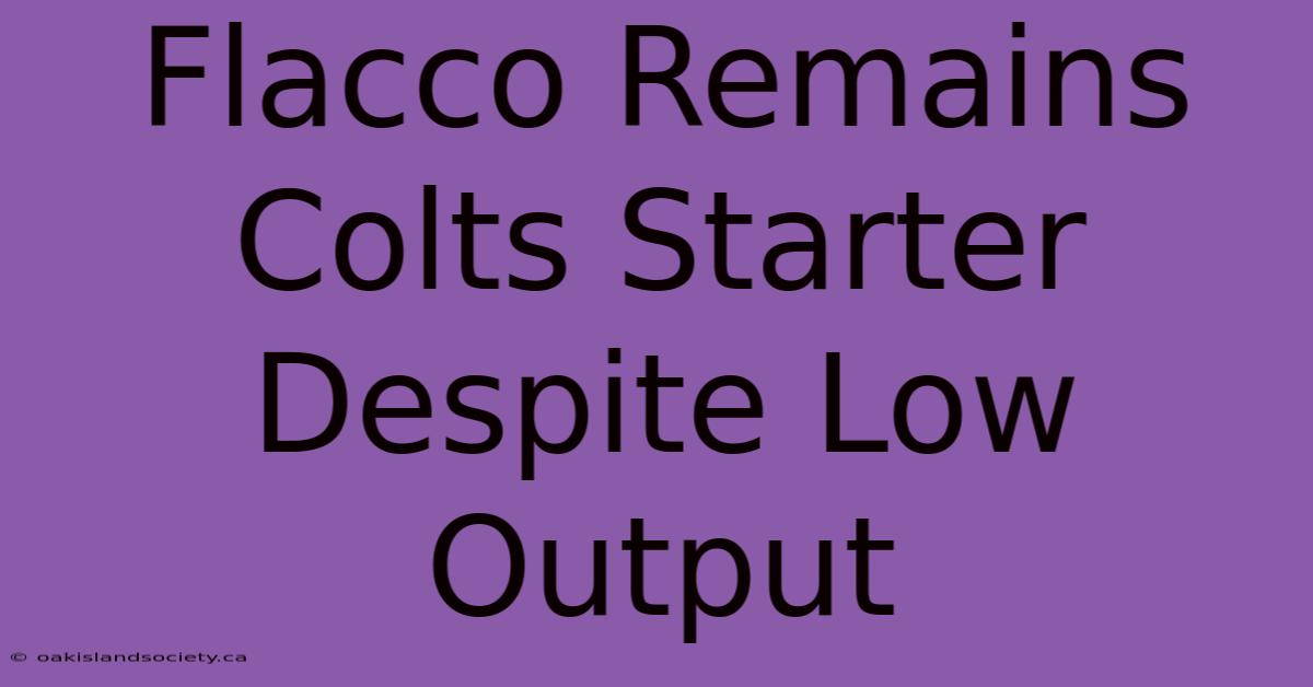 Flacco Remains Colts Starter Despite Low Output