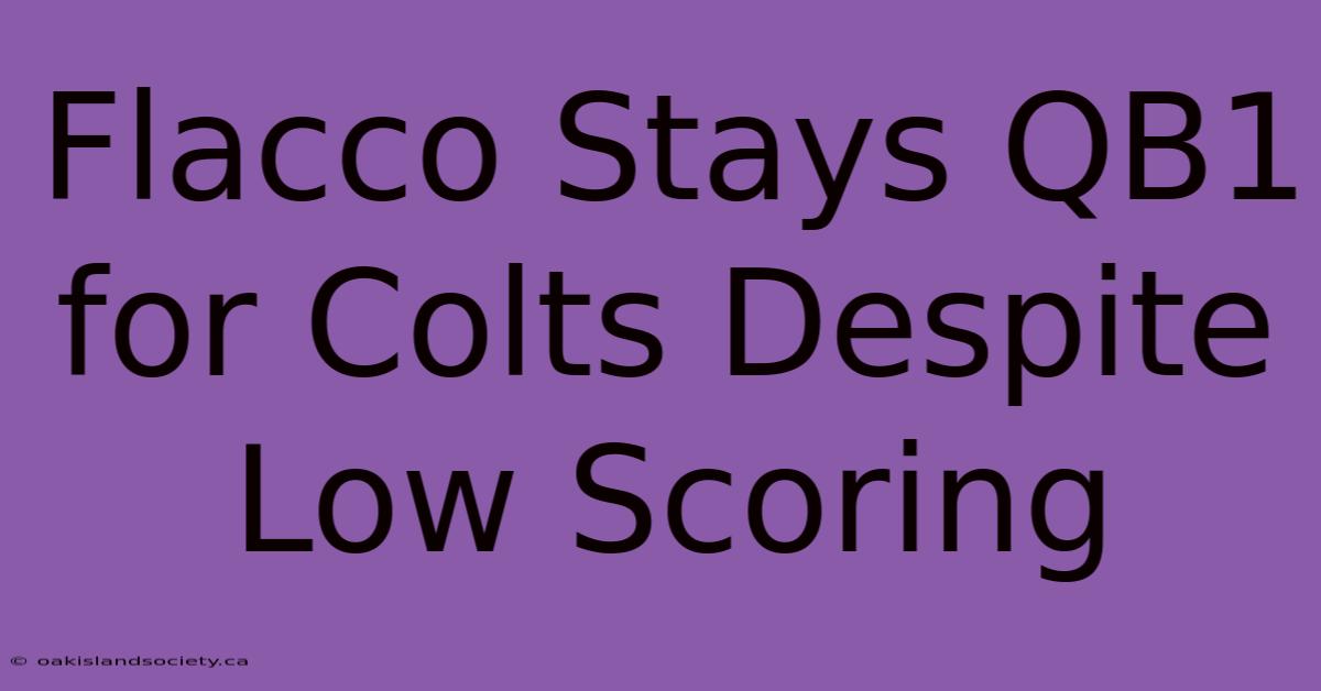 Flacco Stays QB1 For Colts Despite Low Scoring 