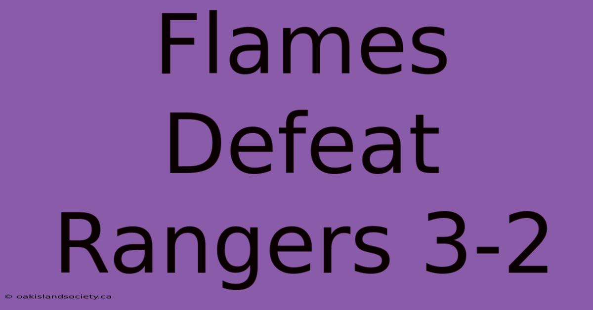 Flames Defeat Rangers 3-2