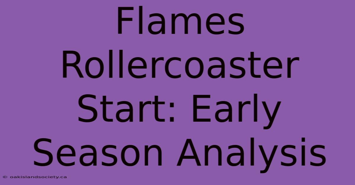 Flames Rollercoaster Start: Early Season Analysis