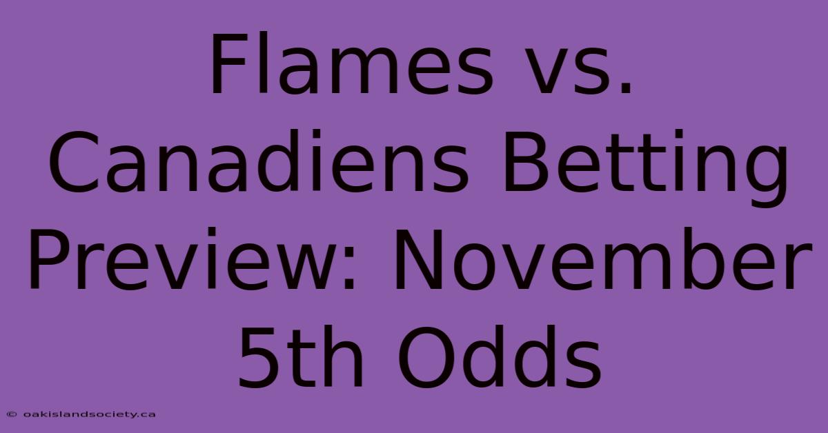 Flames Vs. Canadiens Betting Preview: November 5th Odds