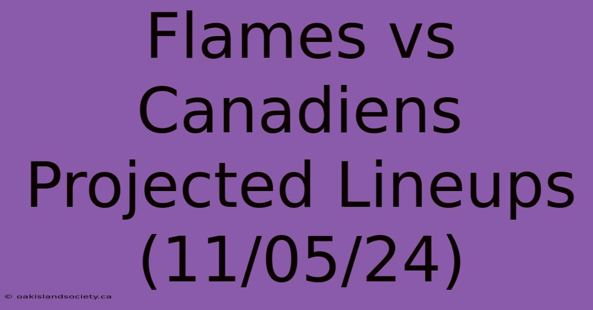 Flames Vs Canadiens Projected Lineups (11/05/24)