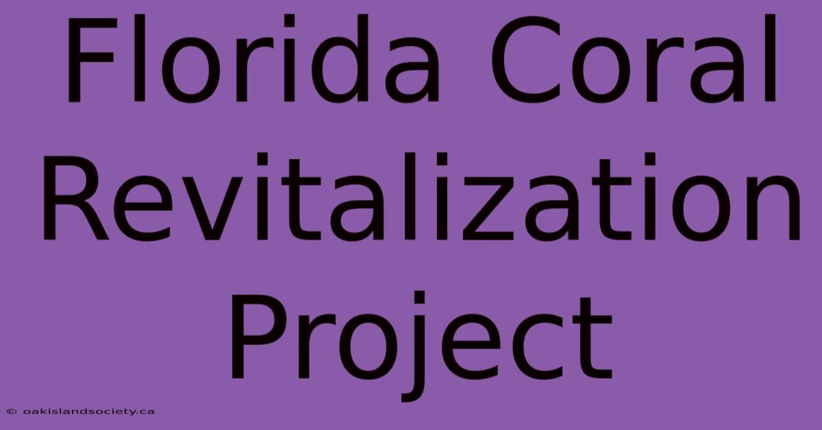 Florida Coral Revitalization Project