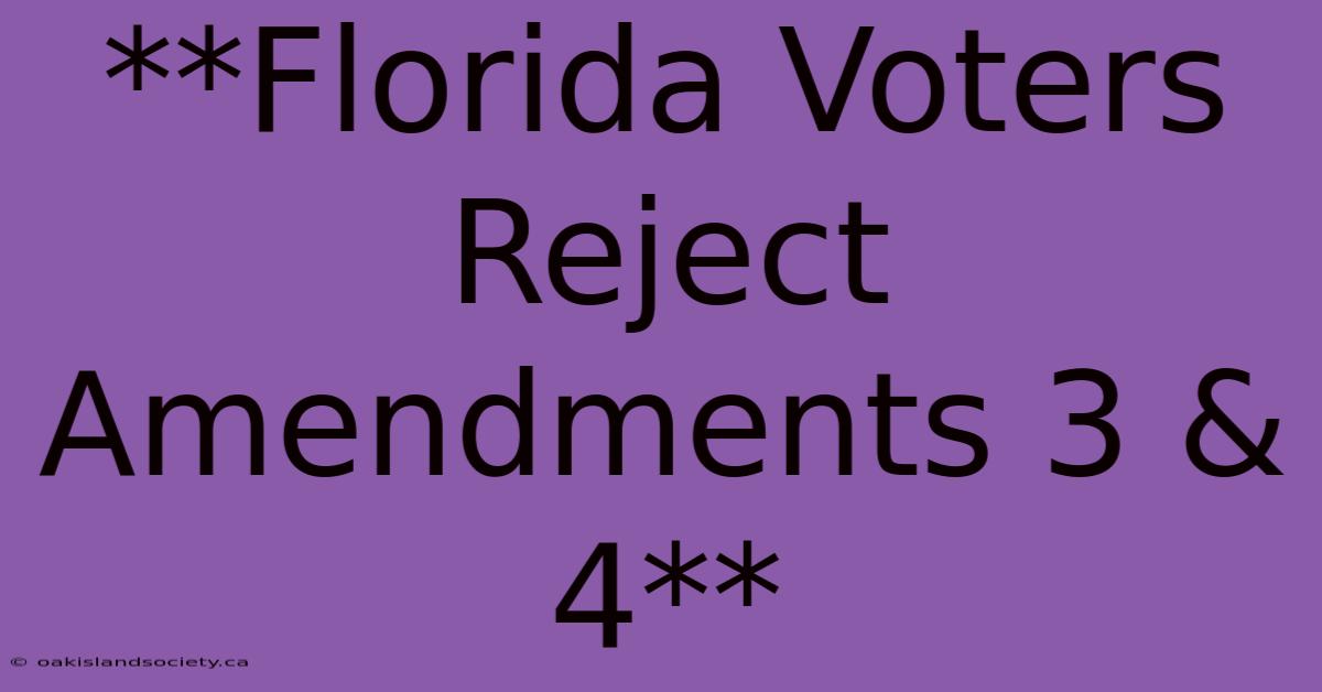 **Florida Voters Reject Amendments 3 & 4**