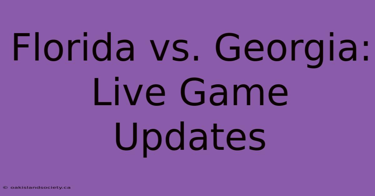 Florida Vs. Georgia: Live Game Updates