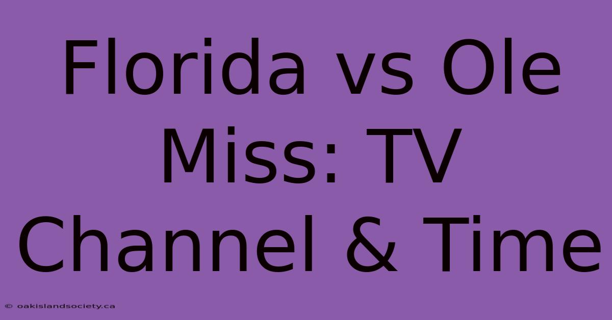 Florida Vs Ole Miss: TV Channel & Time