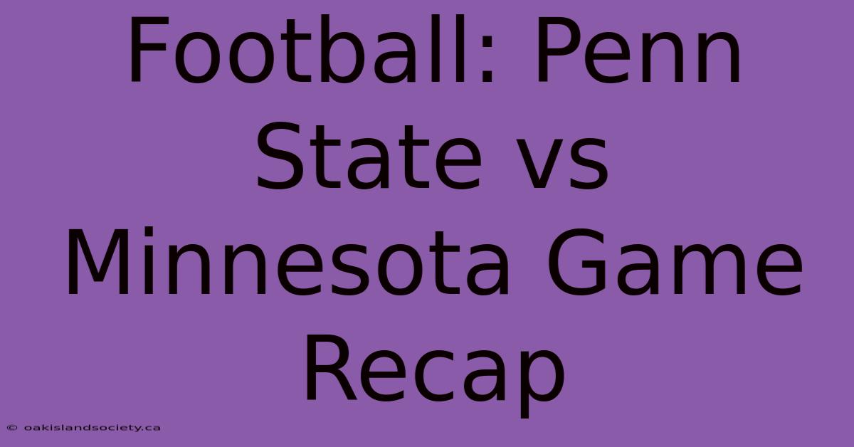 Football: Penn State Vs Minnesota Game Recap