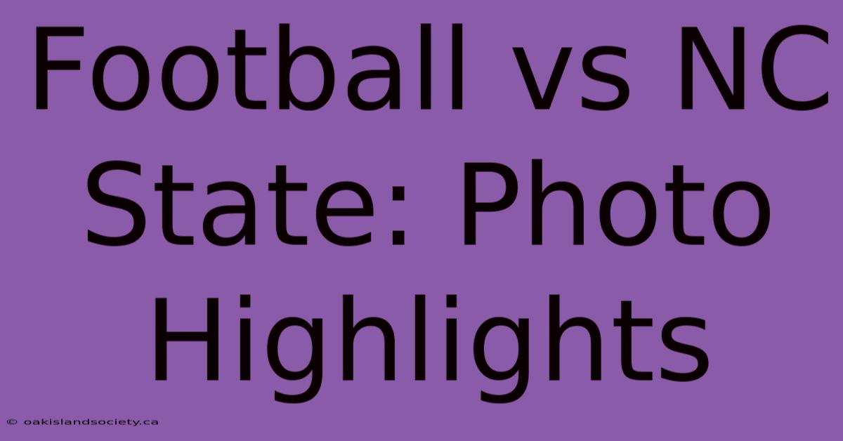 Football Vs NC State: Photo Highlights