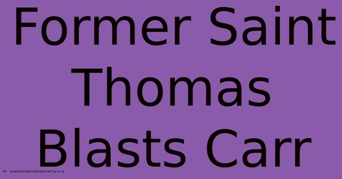 Former Saint Thomas Blasts Carr 