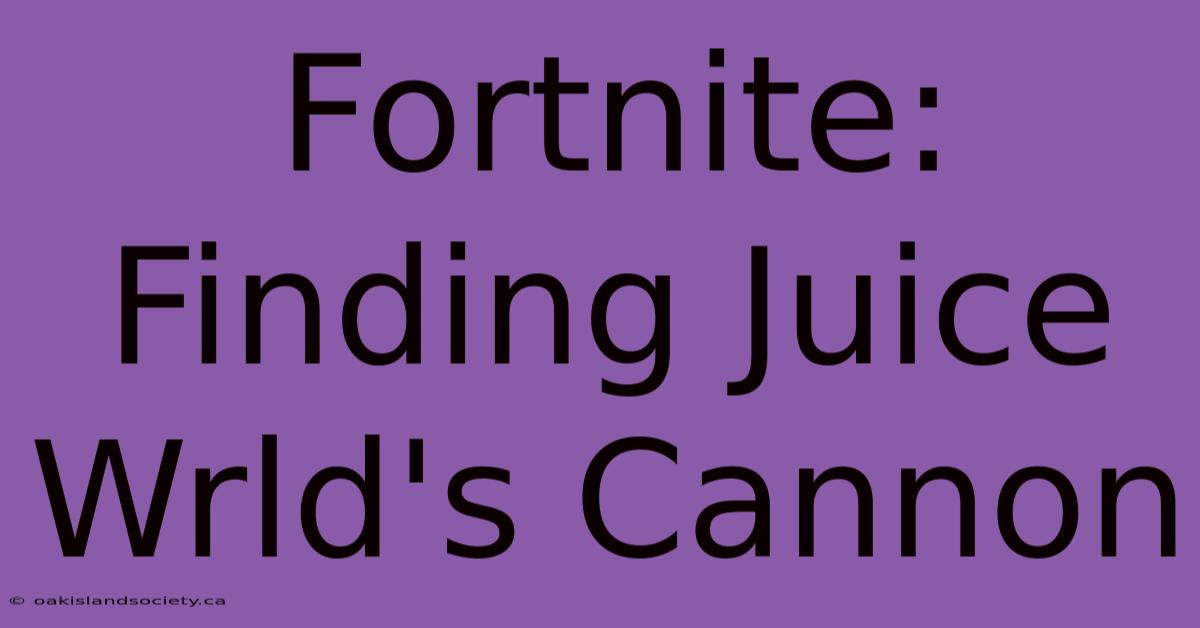 Fortnite: Finding Juice Wrld's Cannon