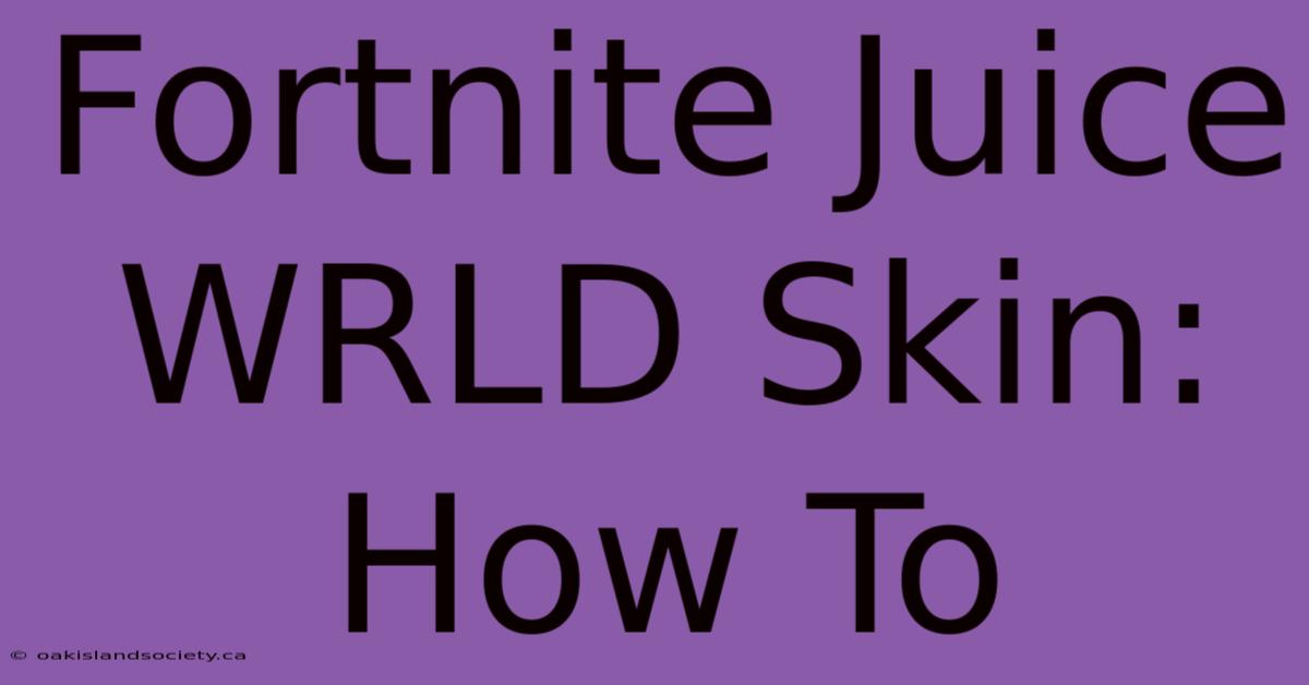 Fortnite Juice WRLD Skin: How To