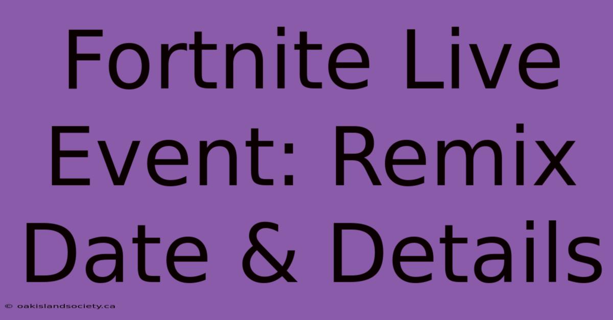 Fortnite Live Event: Remix Date & Details