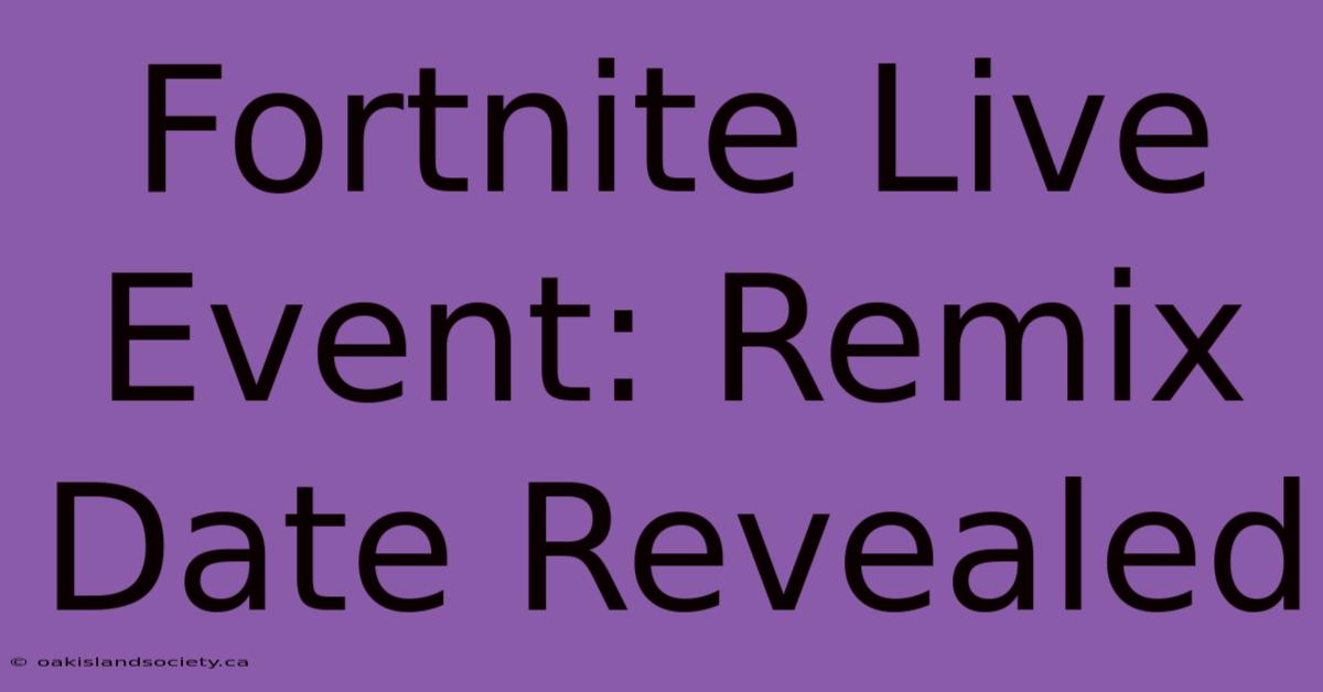 Fortnite Live Event: Remix Date Revealed