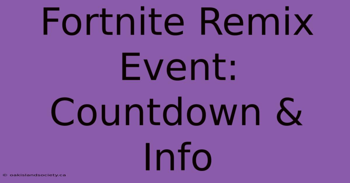 Fortnite Remix Event: Countdown & Info 