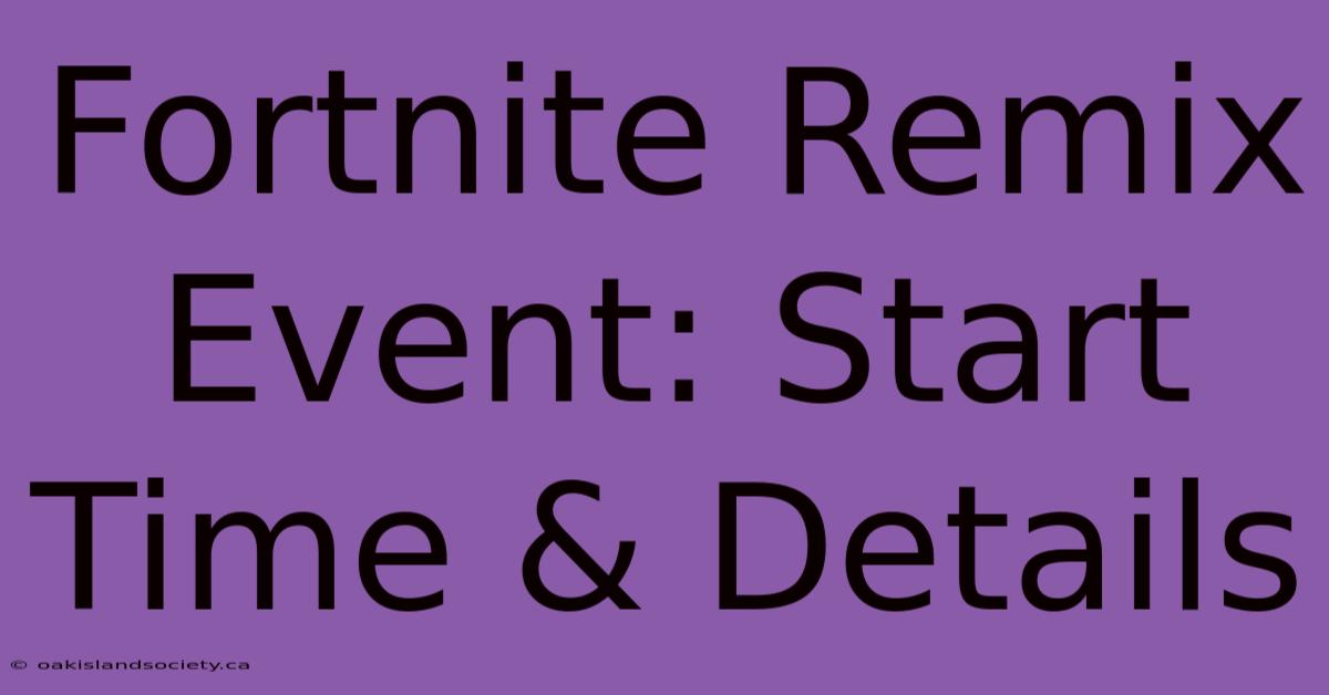 Fortnite Remix Event: Start Time & Details