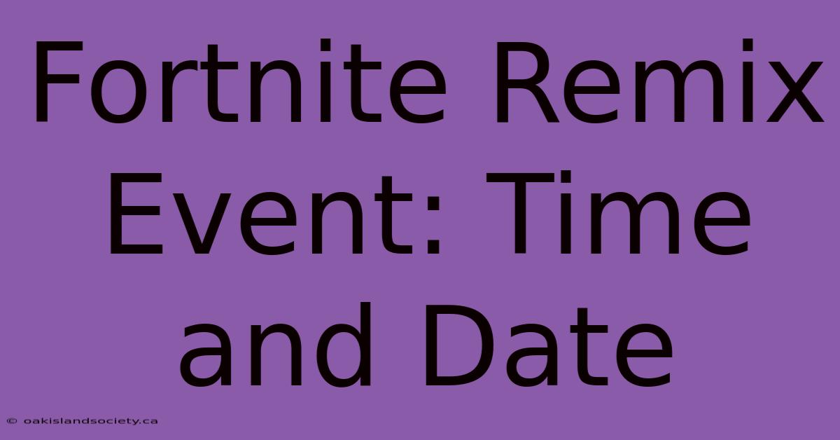 Fortnite Remix Event: Time And Date