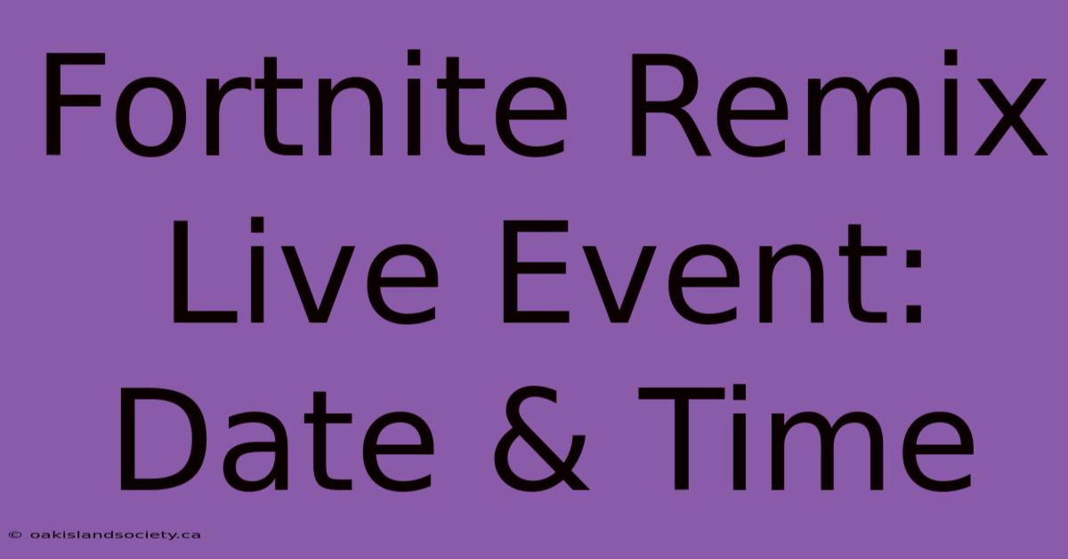 Fortnite Remix Live Event: Date & Time