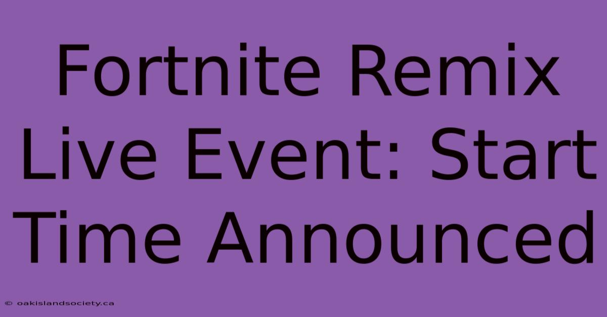 Fortnite Remix Live Event: Start Time Announced