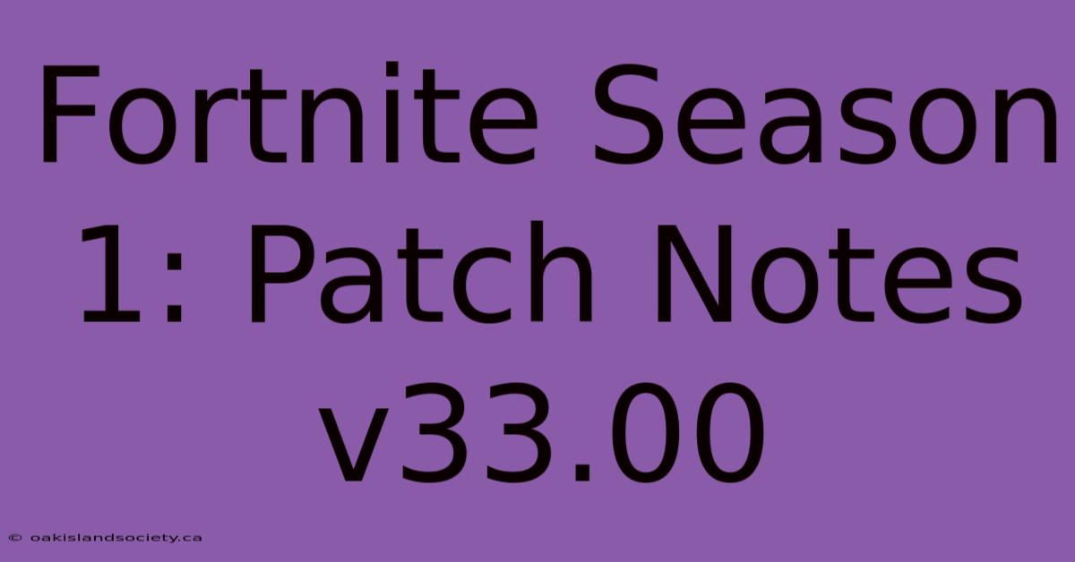 Fortnite Season 1: Patch Notes V33.00