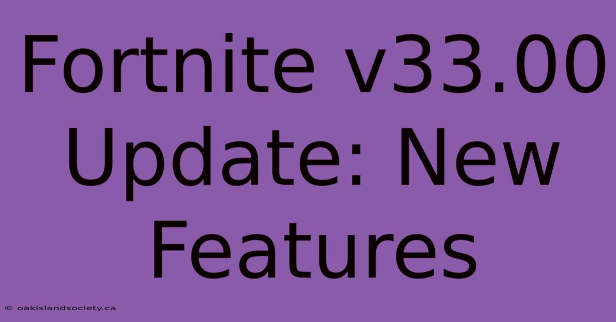 Fortnite V33.00 Update: New Features