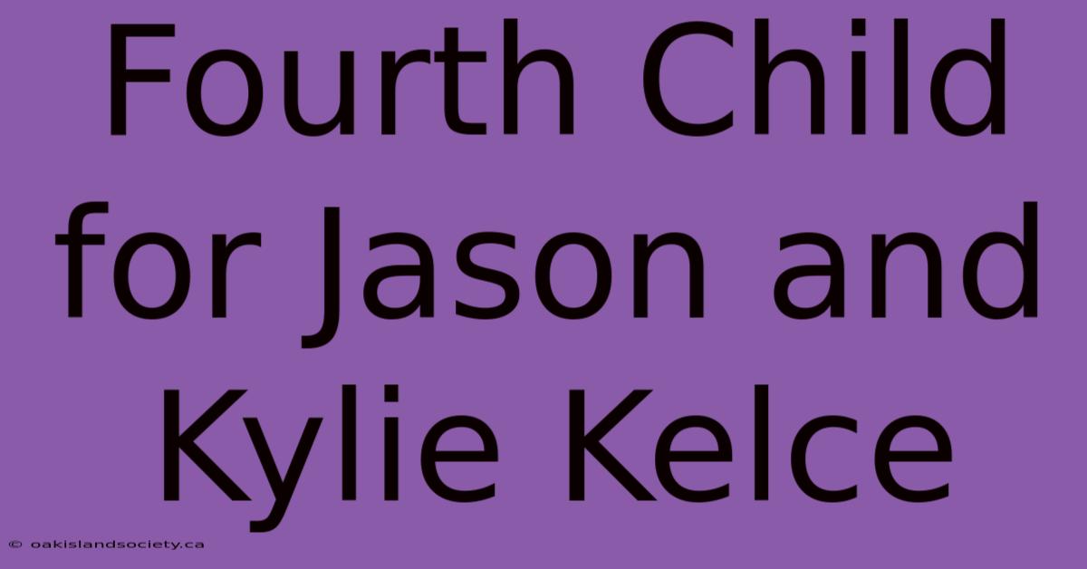 Fourth Child For Jason And Kylie Kelce