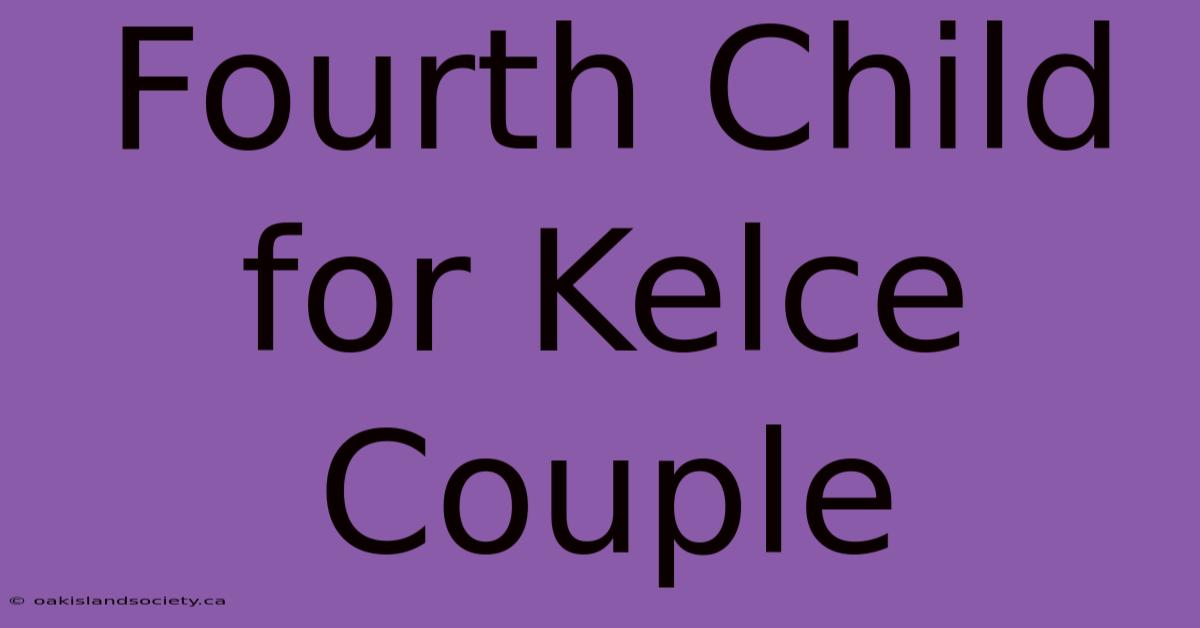 Fourth Child For Kelce Couple